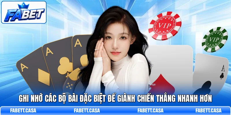 Ghi nhớ các bộ bài đặc biệt để giành chiến thắng nhanh hơn