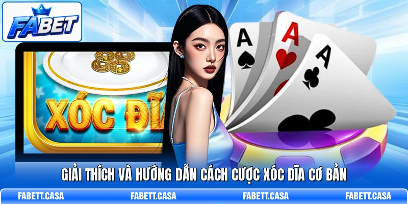 Giải thích và hướng dẫn cách cược Xóc Đĩa cơ bản