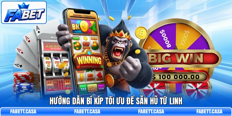 Hướng dẫn bí kíp tối ưu để săn hũ Tứ Linh