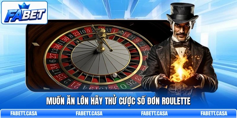 Muốn ăn lớn hãy thử cược số đơn Roulette