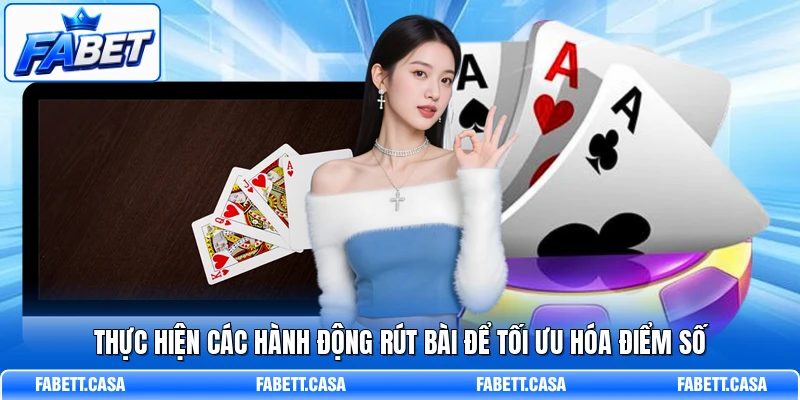 Thực hiện các hành động rút bài để tối ưu hóa điểm số
