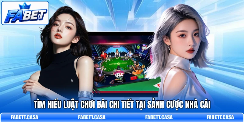 Tìm hiểu luật chơi bài chi tiết tại sảnh cược nhà cái