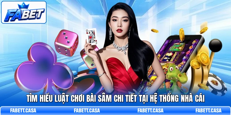 Tìm hiểu luật chơi bài sâm chi tiết tại hệ thống nhà cái
