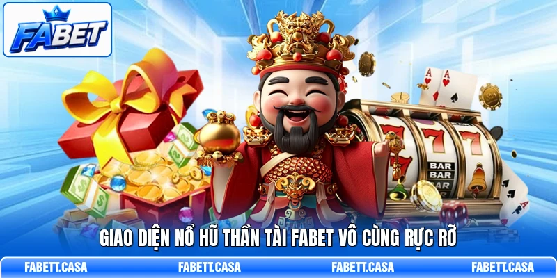 Giao diện Nổ Hũ Thần Tài FABET vô cùng rực rỡ