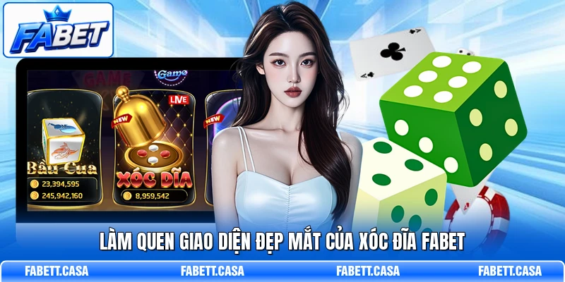 Làm quen giao diện đẹp mắt của Xóc Đĩa FABET