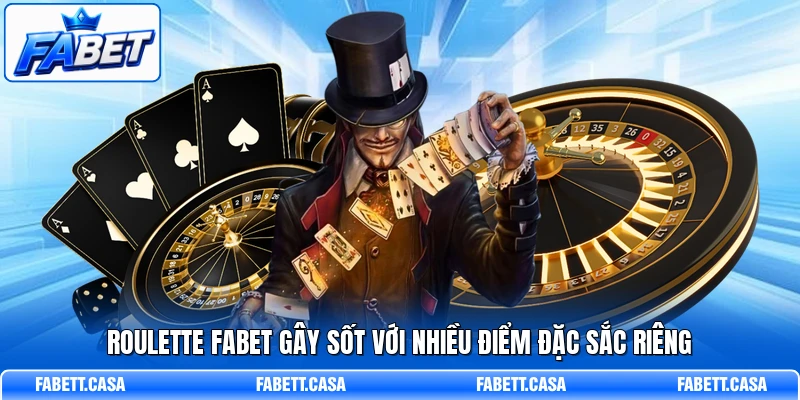 Roulette FABET gây sốt với nhiều điểm đặc sắc riêng