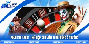 Roulette FABET - Hồi Hộp Chờ Viên Bi Rơi Đúng Ô Thưởng