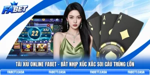 Tài Xỉu Online FABET – Bắt Nhịp Xúc Xắc Soi Cầu Trúng Lớn