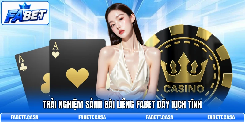 Trải nghiệm sảnh bài Liêng FABET đầy kịch tính